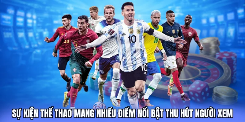 Sự kiện thể thao mang nhiều điểm nổi bật thu hút người xem